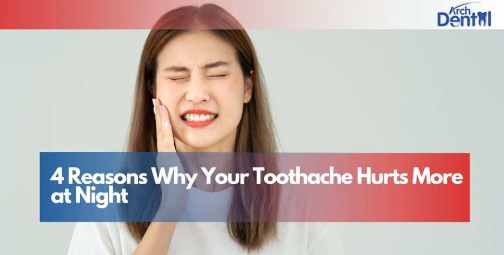 4 Reasons Why Your Toothache Hurts More at Night