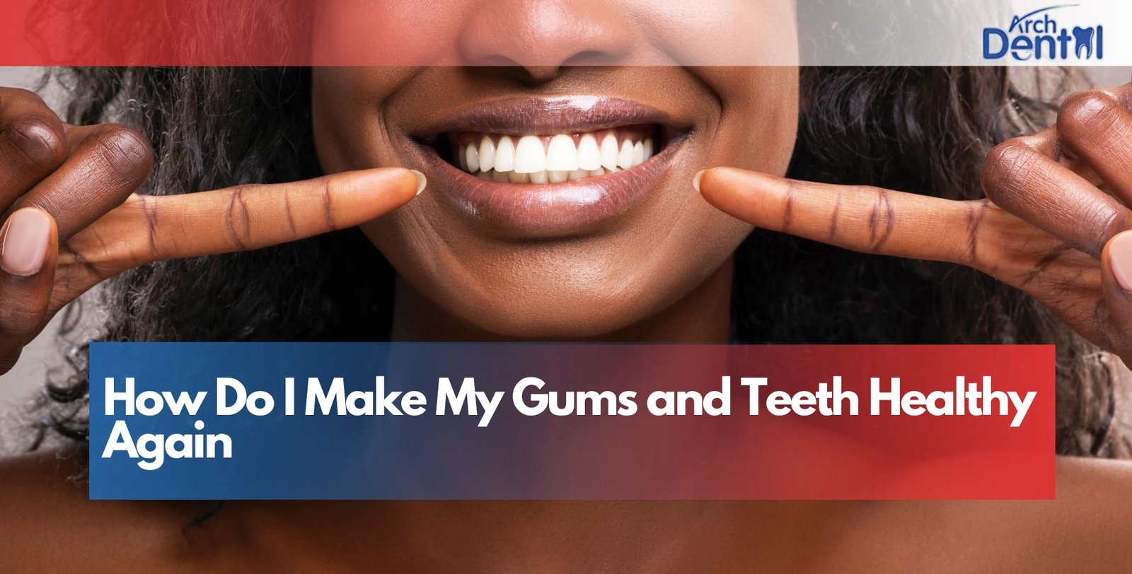 How Do I Make My Gums and Teeth Healthy Again