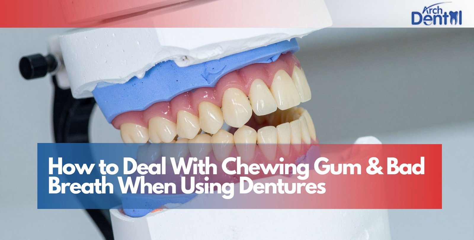 How to Deal With Chewing Gum & Bad Breath When Using Dentures