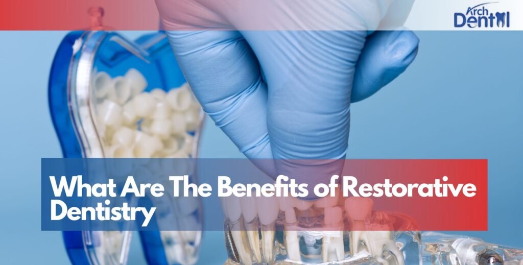 What Are The Benefits of Restorative Dentistry