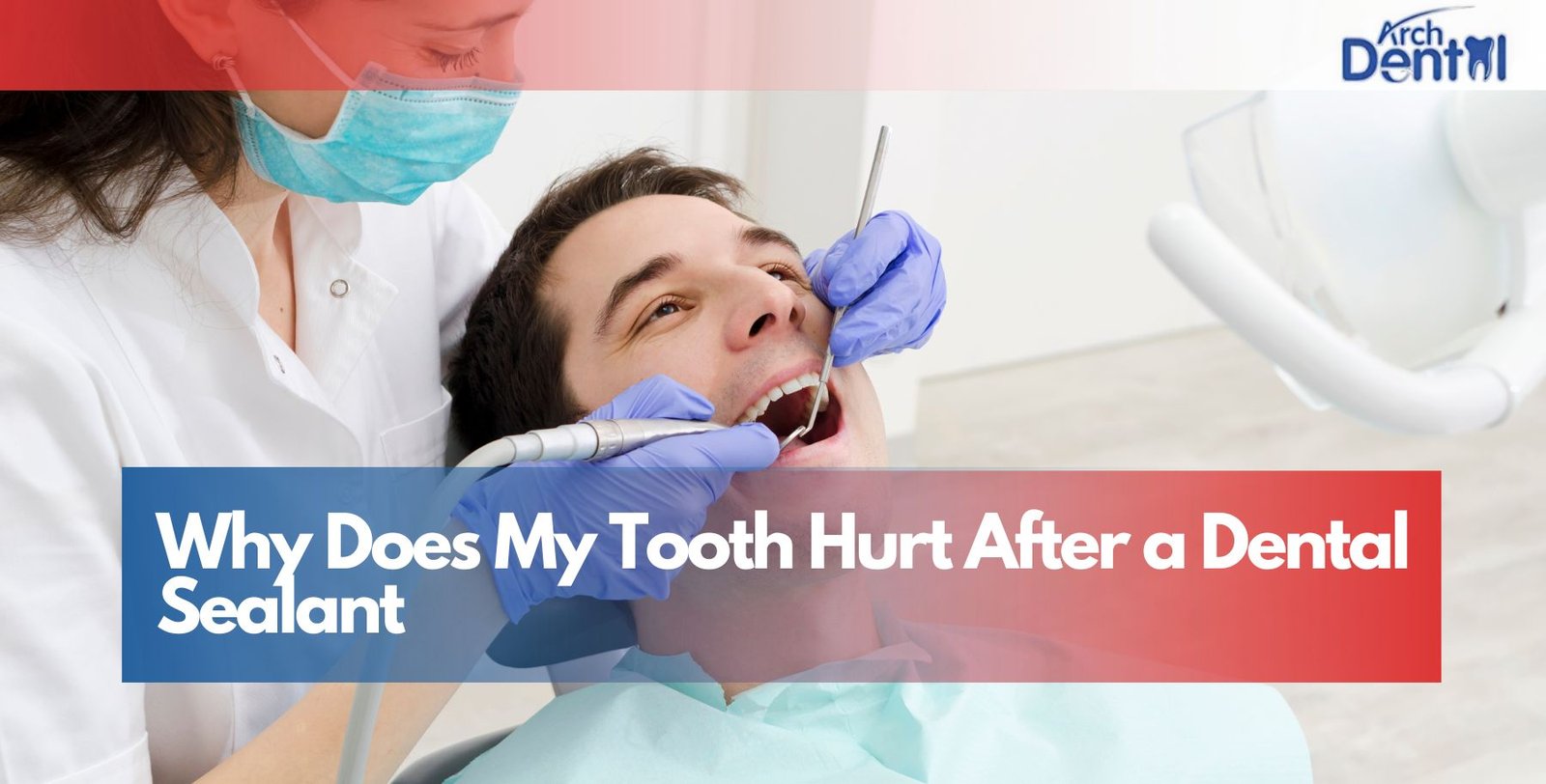 Why Does My Tooth Hurt After a Dental Sealant